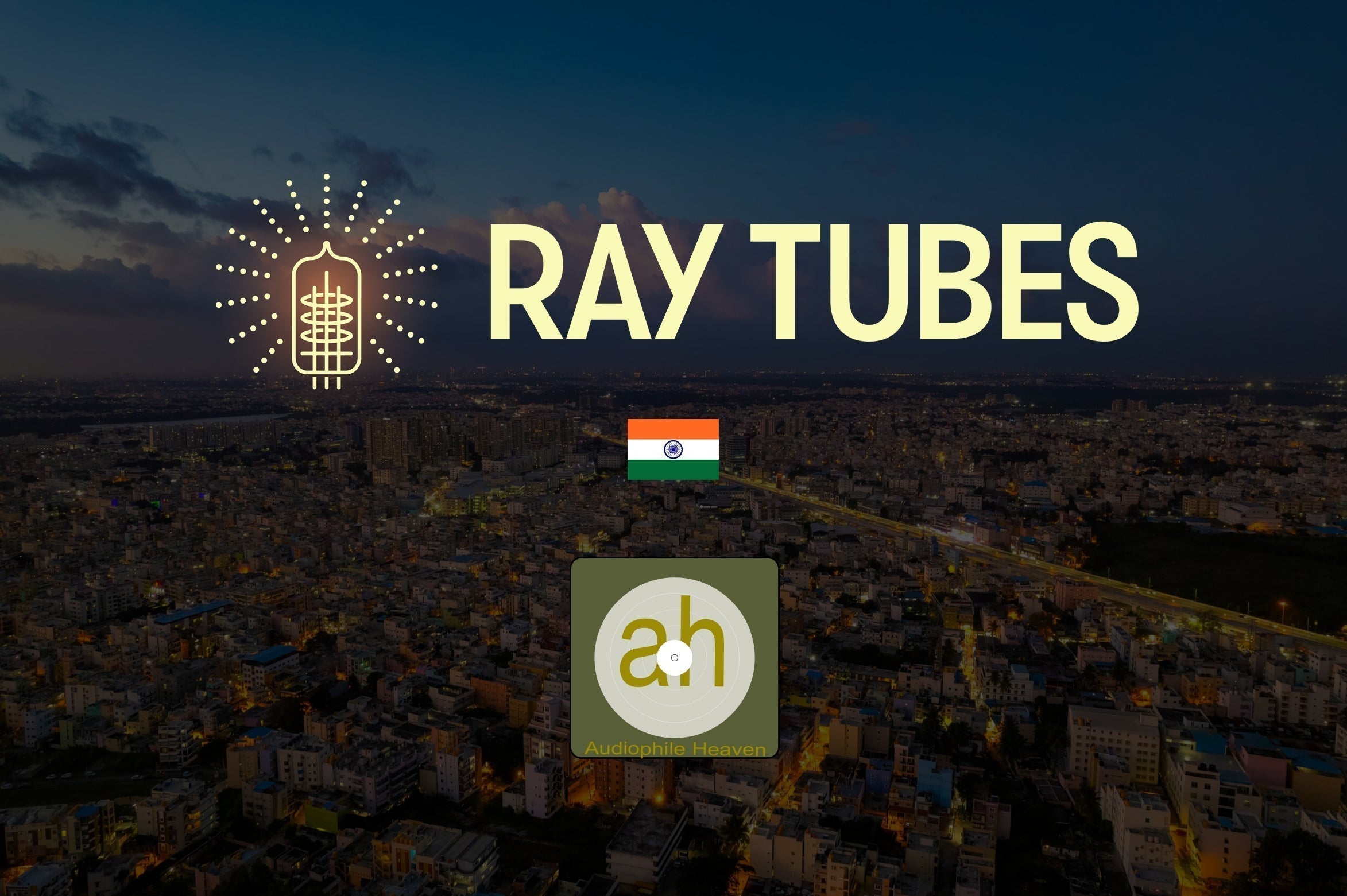 Ray Tubes Are Now Available Through Audiophile Heaven in India.